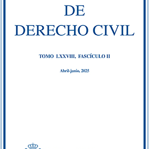 ANUARIO DE DERECHO CIVIL 2025, TOMO LXXVIII, FASCÍCULO II (ABRIL-JUNIO)