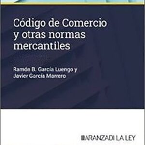 CÓDIGO DE COMERCIO Y OTRAS NORMAS MERCANTILES. (Códigos Básicos – Aranzadi La Ley)