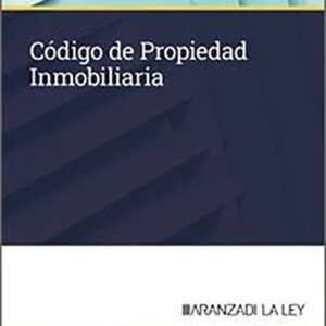 CÓDIGO DE PROPIEDAD INMOBILIARIA. (Códigos Básicos – Aranzadi La Ley)