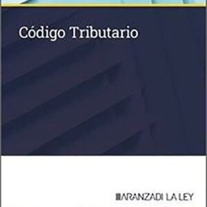 CÓDIGO TRIBUTARIO. (Códigos Básicos – Aranzadi La Ley)