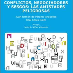 CONFLICTOS, NEGOCIADORES Y SESGOS: LAS AMISTADES PELIGROSAS.