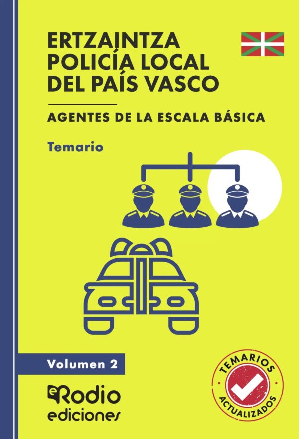 ERTZAINTZA Y POLICIA LOCAL DEL PAIS VASCO. AGENTES DE LA ESCALA BÁSICA. TEMARIO. VOLUMEN 2.
