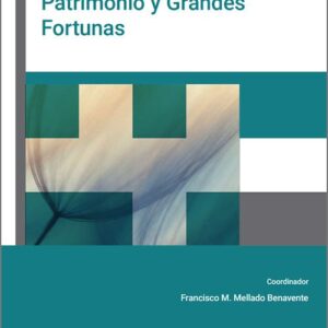 GUÍA PRÁCTICA DE RENTA, PATRIMONIO Y GRANDES FORTUNAS.