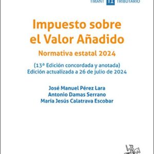 IMPUESTO SOBRE EL VALOR AÑADIDO. Normativa Estatal 2024. (Textos Legales – Tirant lo Blanch)