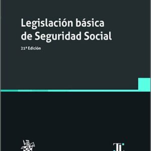 LEGISLACIÓN BÁSICA DE SEGURIDAD SOCIAL. (Textos Legales – Tirant lo Blanch)