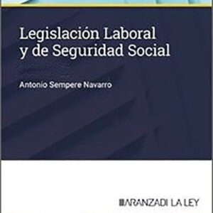 LEGISLACIÓN LABORAL Y DE SEGURIDAD SOCIAL. (Códigos Básicos – Aranzadi La Ley)
