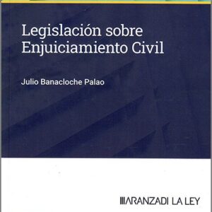 LEGISLACIÓN SOBRE ENJUICIAMIENTO CIVIL. (Códigos Básicos – Aranzadi La Ley)