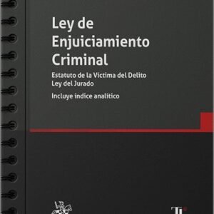 LEY DE ENJUICIAMIENTO CRIMINAL. Estatuto de la Víctima del Delito y Ley del Jurado. (Textos Legales – Tirant lo Blanch) Edición con anillas.