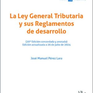 LEY GENERAL TRIBUTARIA Y SUS REGLAMENTOS DE DESARROLLO. (Edición concordada y anotada) (Textos Legales – Tirant lo Blanch)