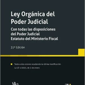 LEY ORGÁNICA DEL PODER JUDICIAL. Con todas las disposiciones del Poder Judicial. Estatuto del Ministerio Fiscal. (Textos Legales – Tirant lo Blanch)
