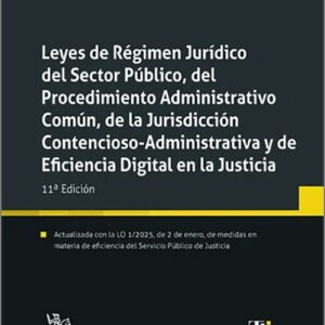 LEYES DE RÉGIMEN JURÍDICO DEL SECTOR PÚBLICO, DEL PROCEDIMIENTO ADMINISTRATIVO COMÚN Y DE LA JURISDICCIÓN CONTENCIOSO-ADMINISTRATIVA Y DE EFICIENCIA DIGITAL EN LA JUSTICIA. (Textos Legales – Tirant lo Blanch)