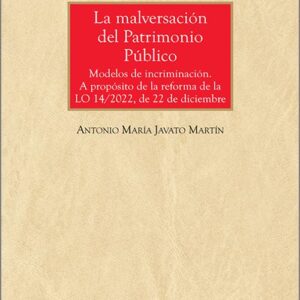 MALVERSACIÓN DE PATRIMONIO PÚBLICO, LA. Modelos de incriminación. A propósito de la reforma de la LO 14/2022, de 22 de diciembre.