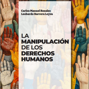 MANIPULACIÓN DE LOS DERECHOS HUMANOS, LA.