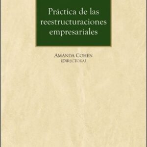 PRÁCTICA DE LAS REESTRUCTURACIONES EMPRESARIALES.