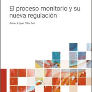 PROCESO MONITORIO Y SU NUEVA REGULACIÓN, EL.