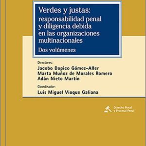 VERDES Y JUSTAS: RESPONSABILIDAD PENAL Y DILIGENCIA DEBIDA EN LAS ORGANIZACIONES MULTINACIONALES. (2 vols.)