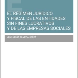EL RÉGIMEN JURÍDICO Y FISCAL DE LAS ENTIDADES SIN FINES LUCRATIVOS Y DE LAS EMPRESAS SOCIALES.