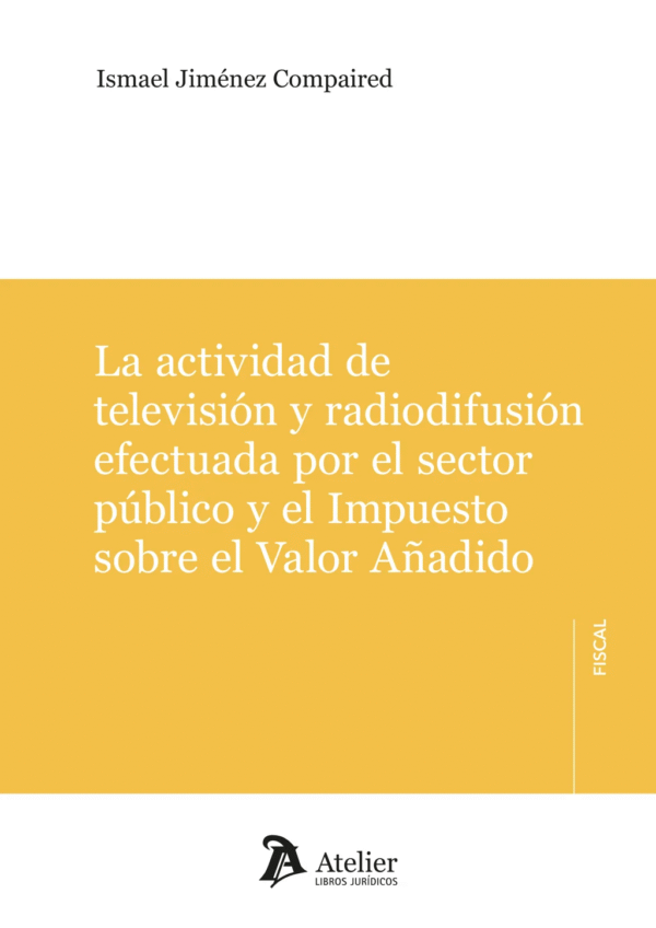LA ACTIVIDAD DE TELEVISIÓN Y RADIODIFUSIÓN EFECTUADA POR EL SECTOR PÚBLICO Y EL IMPUESTO SOBRE VALOR AÑADIDO.
