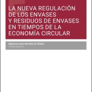 LA NUEVA REGULACIÓN DE LOS ENVASES Y RESIDUOS DE ENVASES EN TIEMPOS DE LA ECONOMÍA CIRCULAR