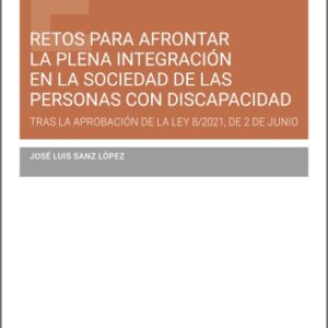RETOS PARA AFRONTAR LA PLENA INTEGRACIÓN EN LA SOCIEDAD DE LAS PERSONAS CON DISCAPACIDAD