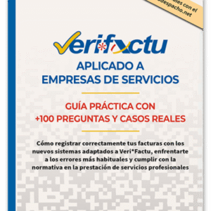 VERI*FACTU APLICADO A EMPRESAS DE SERVIVIOS. GUÍA PRÁCTICA CON MÁS DE 100 PREGUNTAS Y CASOS REALES