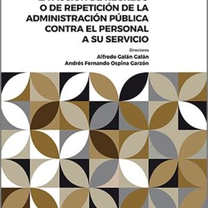 ACCIÓN DE REGRESO O DE REPETICIÓN DE LA ADMINISTRACIÓN PÚBLICA CONTRA EL PERSONAL A SU SERVICIO, LA