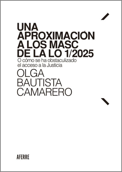 APROXIMACIÓN A LOS MASC DE LA LO 1/2025, UNA. O cómo se ha obstaculizado el acceso a la Justicia.