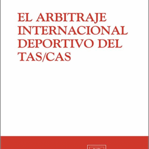 ARBITRAJE INTERNACIONAL DEPORTIVO DEL TAS/CAS, EL.