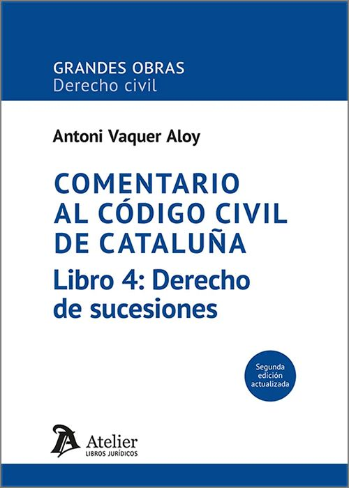 COMENTARIO AL CÓDIGO CIVIL DE CATALUÑA. Libro 4: Derecho de sucesiones.