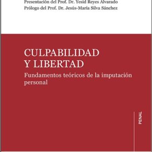 CULPABILIDAD Y LIBERTAD. Fundamentos teóricos de la imputación personal.
