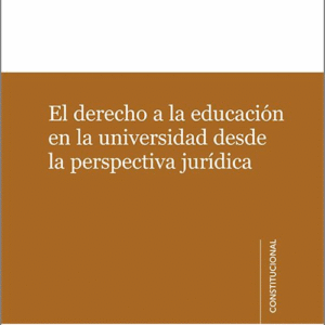DERECHO A LA EDUCACIÓN EN LA UNIVERSIDAD DESDE LA PERSPECTIVA JURÍDICA, LA.