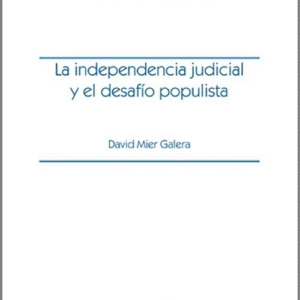 INDEPENDENCIA JUDICIAL Y EL DESAFÍO POPULISTA, LA.