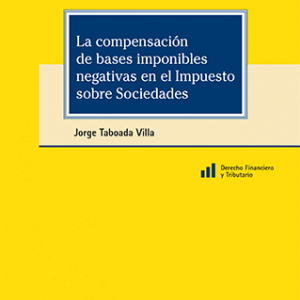 LA COMPENSACIÓN DE BASES IMPONIBLES NEGATIVAS EN EL IMPUESTO SOBRE SOCIEDADES