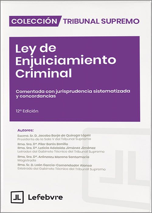LEY DE ENJUICIAMIENTO CRIMINAL. Comentada, con jurisprudencia sistematizada y concordancias.