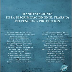 MANIFESTACIONES DE LA DISCRIMINACIÓN EN EL TRABAJO: PREVENCIÓN Y PROTECCIÓN.