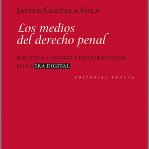 MEDIOS DEL DERECHO PENAL, LOS. Política, castigo y discurso penal en la era digital.