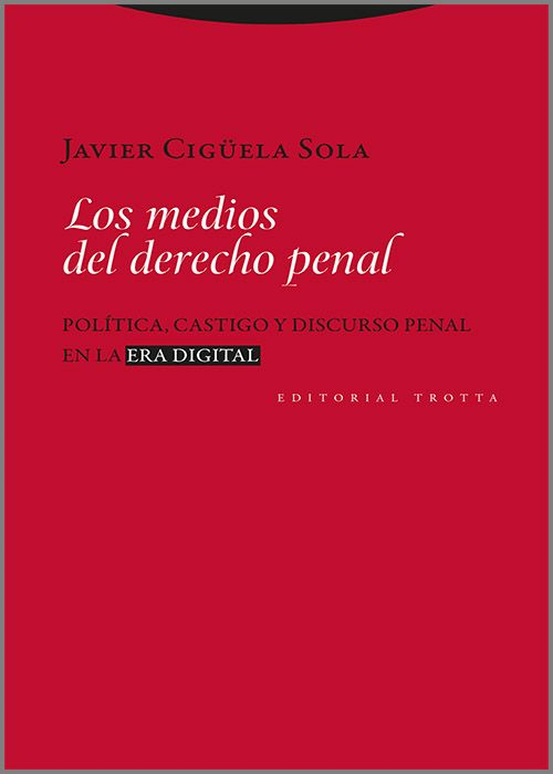 MEDIOS DEL DERECHO PENAL, LOS. Política, castigo y discurso penal en la era digital.