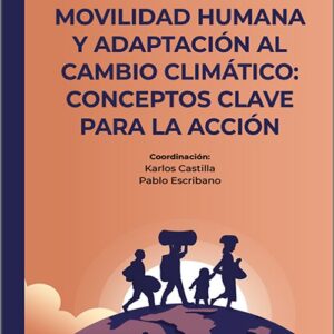 MOVILIDAD HUMANA Y ADAPTACIÓN AL CAMBIO CLIMÁTICO: CONCETOS CLAVE PARA LA ACCIÓN. (IBD)