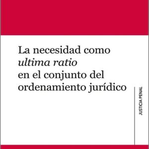 NECESIDAD COMO ÚLTIMA RATIO EN EL CONJUNTO DEL ORDENAMIENTO JURÍDICO, LA.