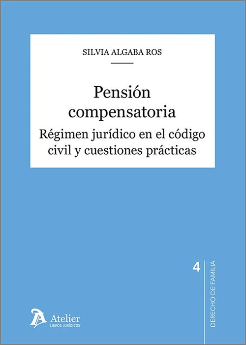 PENSIÓN COMPENSATORIA. Régimen jurídico en el código civil y cuestiones prácticas.