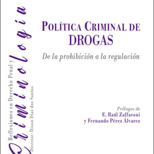 POLÍTICA CRIMINAL DE DROGAS. De la prohibición a la regulación