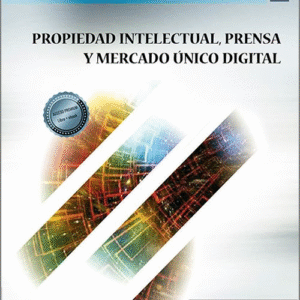 PROPIEDAD INTELECTUAL, PRENSA Y MERCADO ÚNICO DIGITAL.