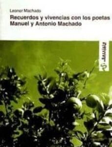 RECUERDOS Y VIVENCIAS CON LOS POETAS MANUEL Y ANTONIO MACHADO