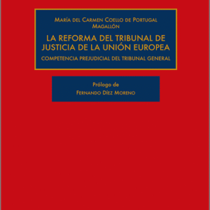 REFORMA DEL TRIBUNAL DE JUSTICIA DE LA UNIÓN EUROPEA, LA.