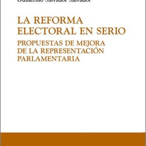 REFORMA ELECTORAL EN SERIO, LA. Propuestas de mejora de la representación parlamentaria.