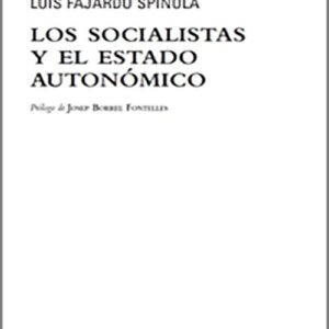 SOCIALISTAS Y EL ESTADO AUTONÓMICO, LOS.