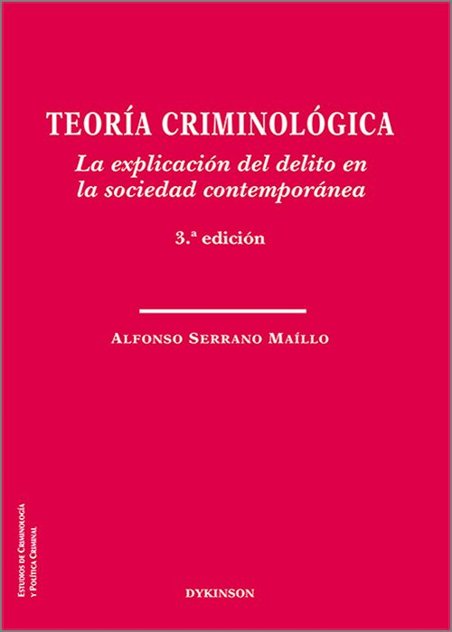 TEORÍA CRIMINOLÓGICA. La explicación del delito en la sociedad contemporánea.