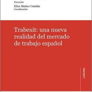 TRABEXIT: UNA NUEVA REALIDAD DEL MERCADO DE TRABAJO ESPAÑOL.
