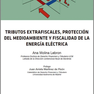 TRIBUTOS EXTRAFISCALES, PROTECCIÓN DEL MEDIOAMBIENTE Y FISCALIDAD DE LA ENERGÍA ELÉCTRICA.