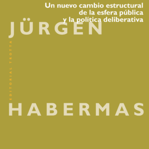 UN NUEVO CAMBIO ESTRUCTURAL DE LA ESFERA PUBLICA Y LA POLÍTICA DELIBERATIVA